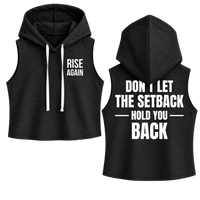 Don't Let the Setback Hold You Back Sleeveless Crop Hoodie, black, front and back