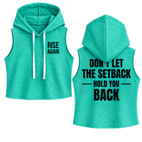 Don't Let the Setback Hold You Back Sleeveless Crop Hoodie, emerald coast green, front and back