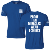 Still Here: Proof That Miracles Wear T-Shirts Tee, royal blue, front and back