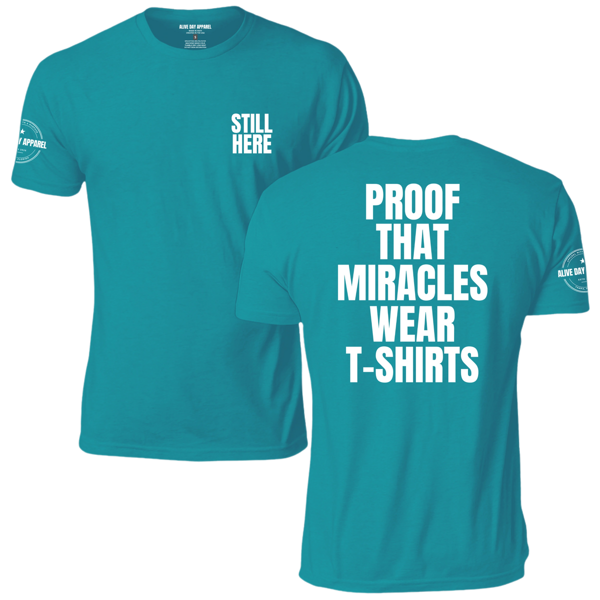 Still Here: Proof That Miracles Wear T-Shirts Tee, teal, front and back