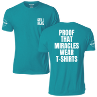 Still Here: Proof That Miracles Wear T-Shirts Tee, teal, front and back